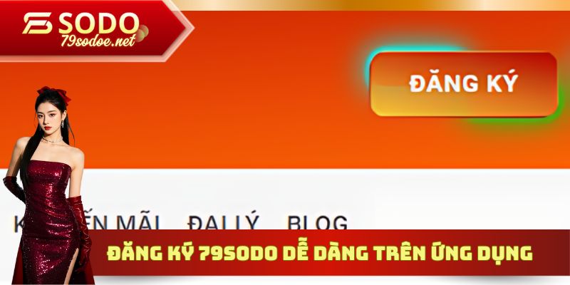 Đăng ký 79sodo dễ dàng trên ứng dụng